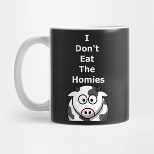 I Don't Eat The Homies Mug